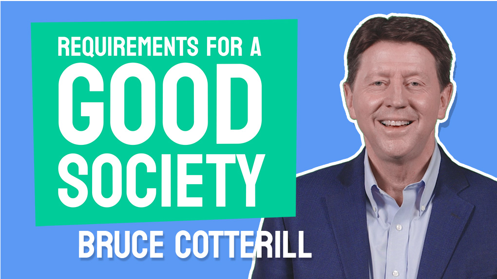 Bruce Cotterill Requirements for a good society part one